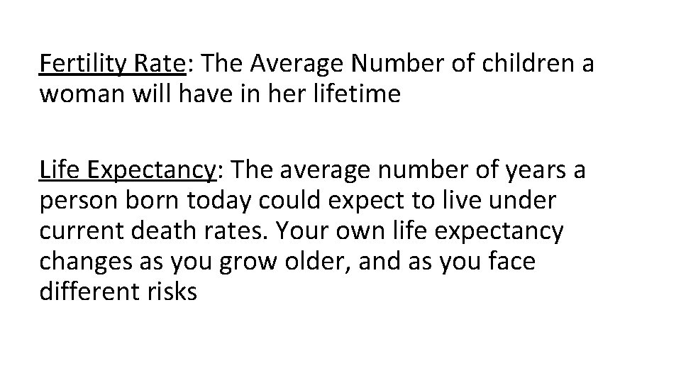 Fertility Rate: The Average Number of children a woman will have in her lifetime