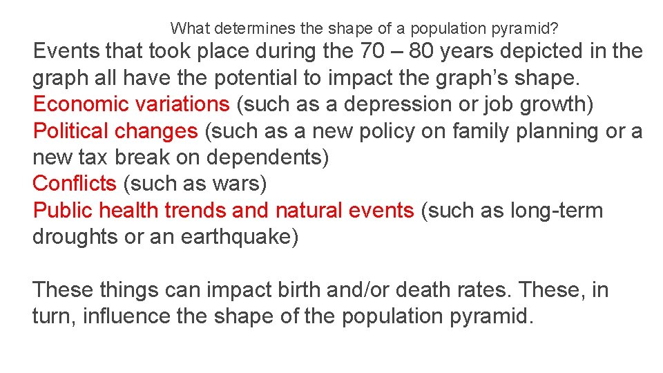 What determines the shape of a population pyramid? Events that took place during the