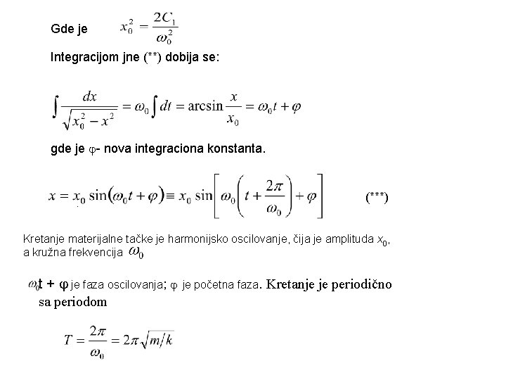 Gde je Integracijom jne (**) dobija se: gde je - nova integraciona konstanta. (***)