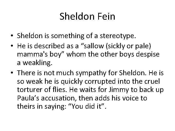 Sheldon Fein • Sheldon is something of a stereotype. • He is described as