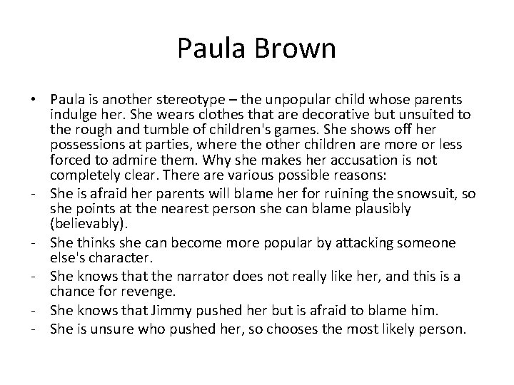 Paula Brown • Paula is another stereotype – the unpopular child whose parents indulge
