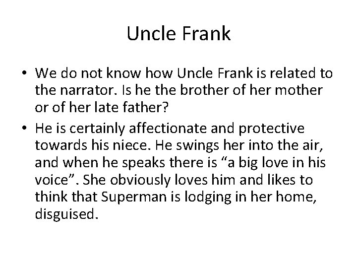 Uncle Frank • We do not know how Uncle Frank is related to the
