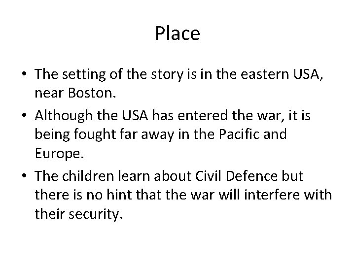 Place • The setting of the story is in the eastern USA, near Boston.