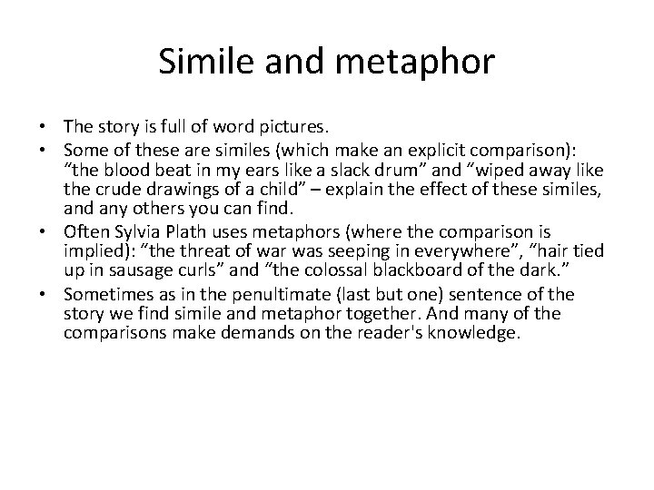 Simile and metaphor • The story is full of word pictures. • Some of