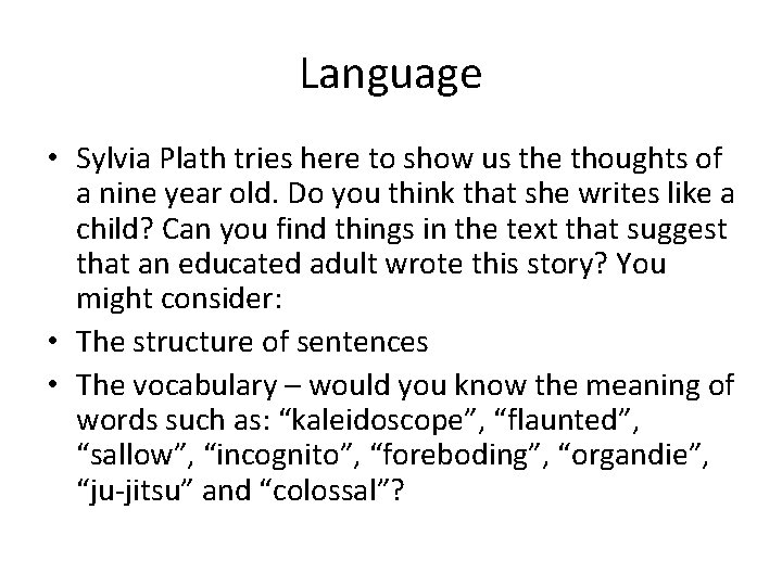 Language • Sylvia Plath tries here to show us the thoughts of a nine