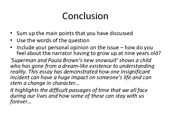 Conclusion • Sum up the main points that you have discussed • Use the