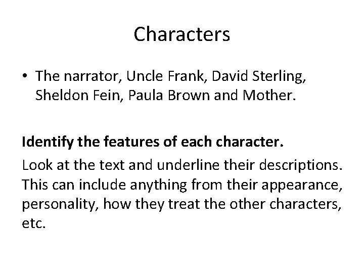 Characters • The narrator, Uncle Frank, David Sterling, Sheldon Fein, Paula Brown and Mother.