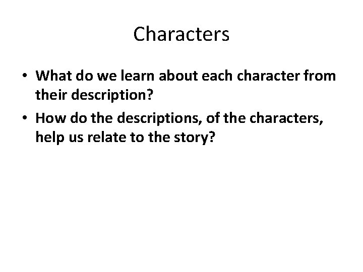 Characters • What do we learn about each character from their description? • How