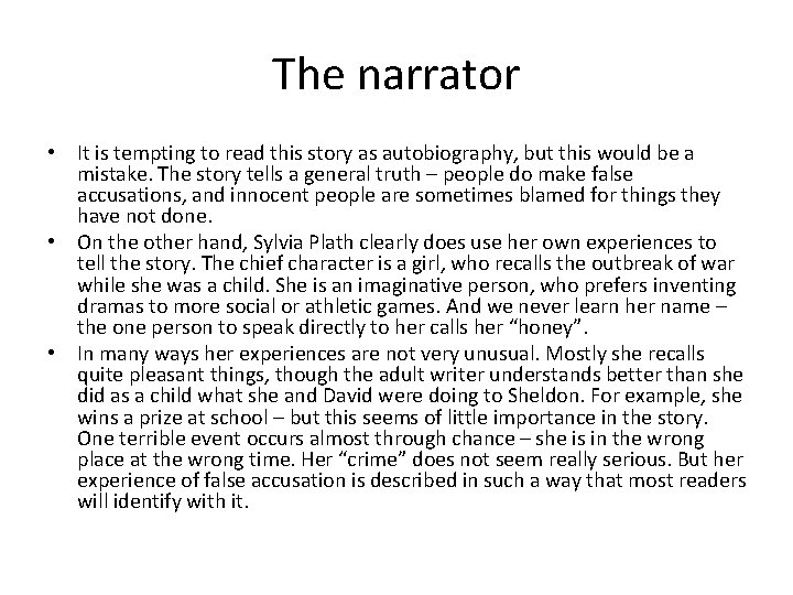 The narrator • It is tempting to read this story as autobiography, but this