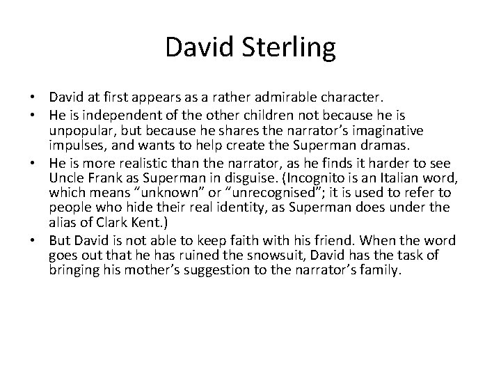 David Sterling • David at first appears as a rather admirable character. • He