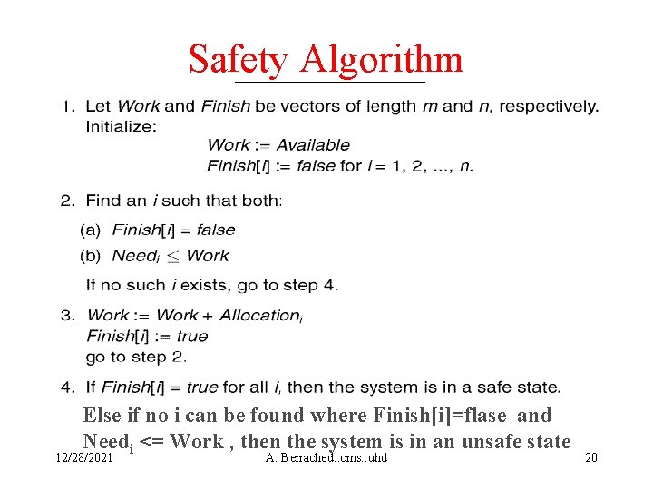 Safety Algorithm Else if no i can be found where Finish[i]=flase and Needi <=