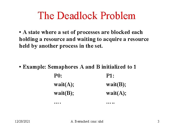 The Deadlock Problem • A state where a set of processes are blocked each