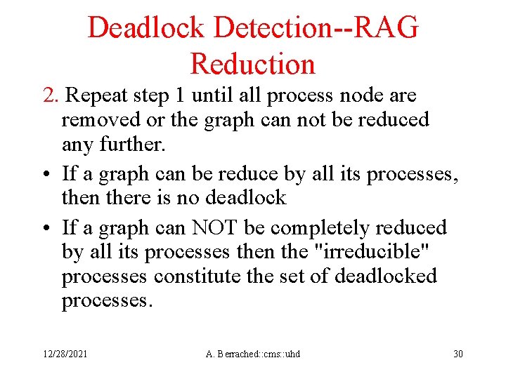 Deadlock Detection--RAG Reduction 2. Repeat step 1 until all process node are removed or