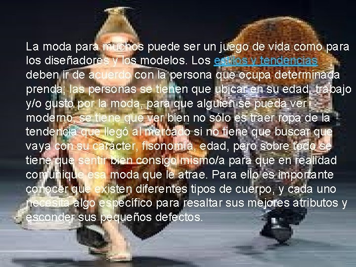 MODA: ESTILO DE VIDA La moda para muchos puede ser un juego de vida