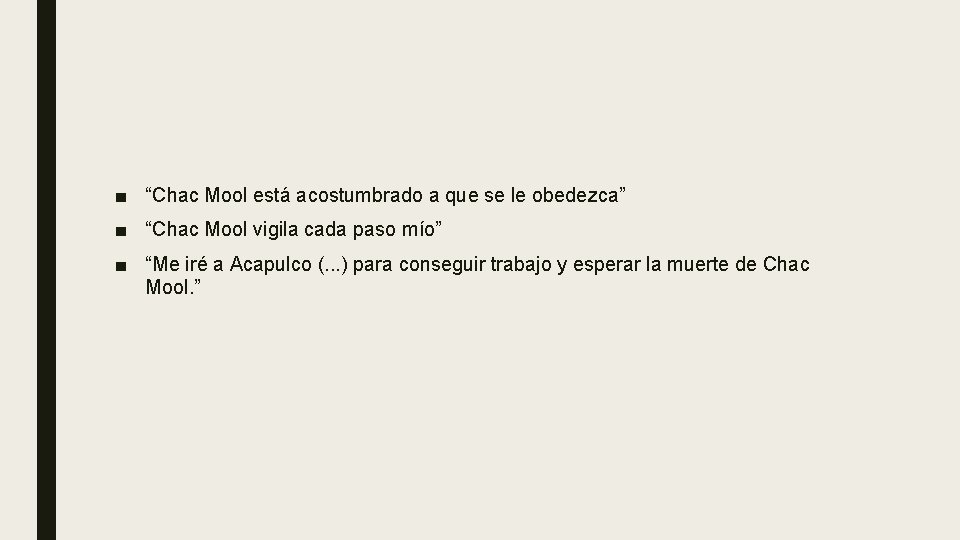 ■ “Chac Mool está acostumbrado a que se le obedezca” ■ “Chac Mool vigila