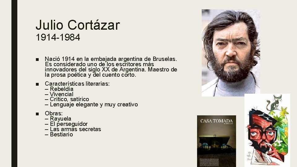 Julio Cortázar 1914 -1984 ■ Nació 1914 en la embajada argentina de Bruselas. Es