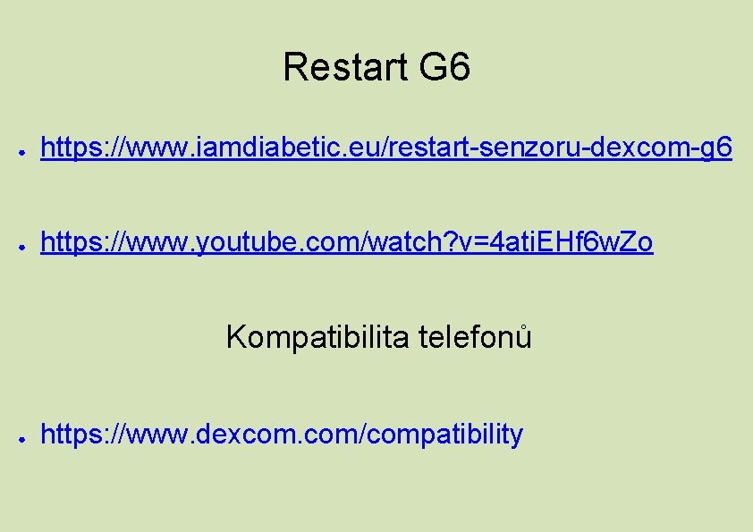 Restart G 6 ● https: //www. iamdiabetic. eu/restart-senzoru-dexcom-g 6 ● https: //www. youtube. com/watch?