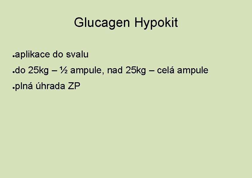 Glucagen Hypokit ● aplikace do svalu ● do 25 kg – ½ ampule, nad