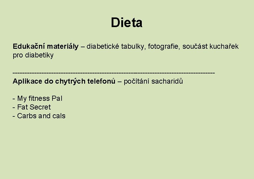 Dieta Edukační materiály – diabetické tabulky, fotografie, součást kuchařek pro diabetiky ------------------------------------------Aplikace do chytrých