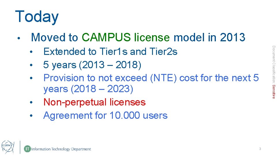 Today • Moved to CAMPUS license model in 2013 • • Document Classification: Sensitive