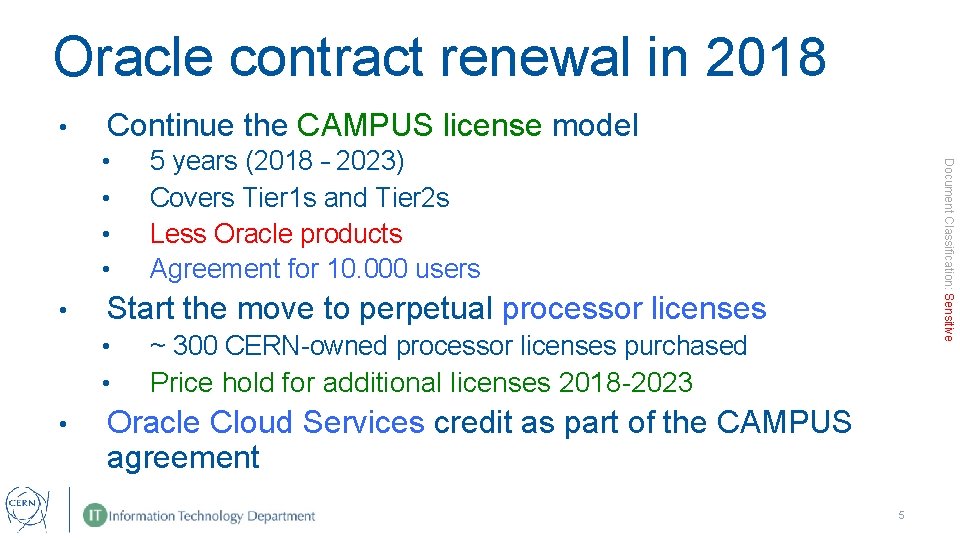 Oracle contract renewal in 2018 • Continue the CAMPUS license model • • Start