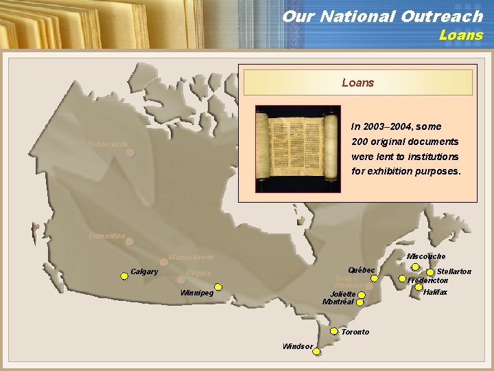 Our National Outreach Loans In 2003– 2004, some 200 original documents Yellowknife were lent