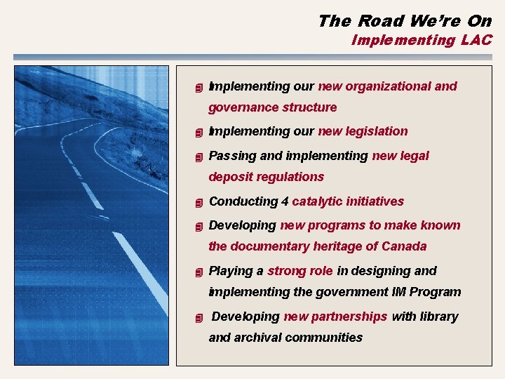The Road We’re On Implementing LAC 4 Implementing our new organizational and governance structure