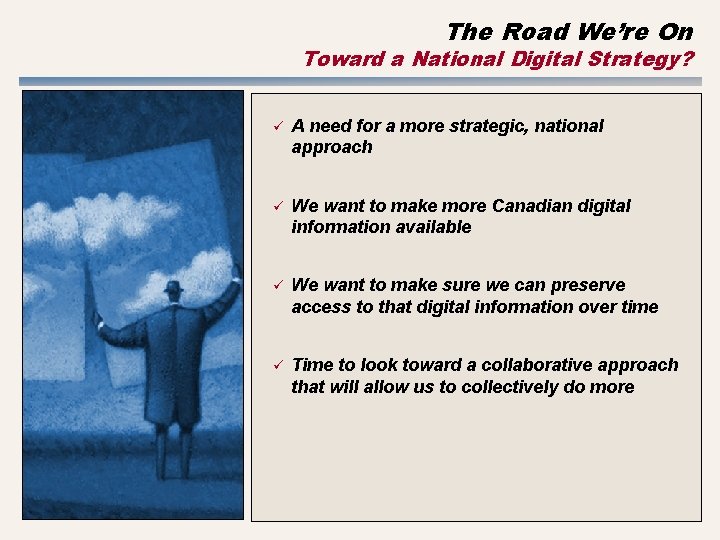 The Road We’re On Toward a National Digital Strategy? ü A need for a