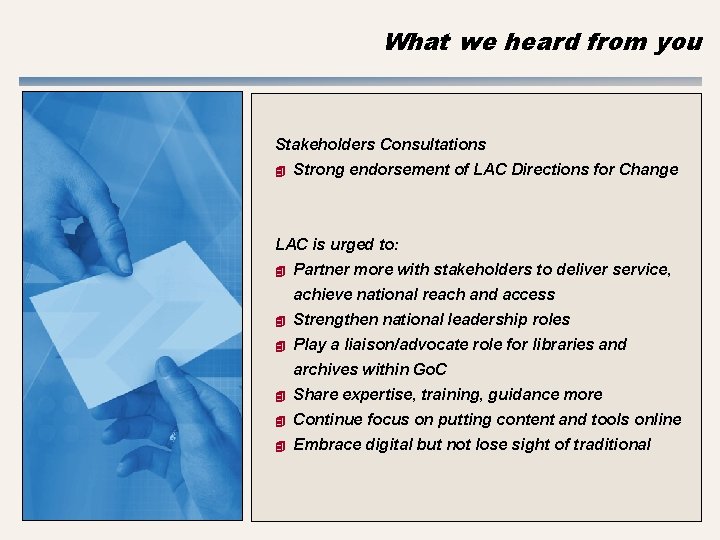 What we heard from you Stakeholders Consultations 4 Strong endorsement of LAC Directions for