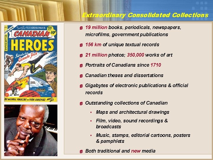 Extraordinary Consolidated Collections 4 19 million books, periodicals, newspapers, microfilms, government publications 4 156
