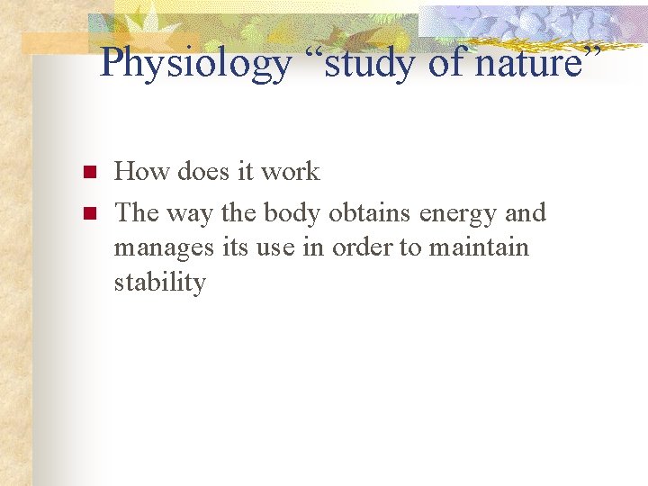 Physiology “study of nature” n n How does it work The way the body