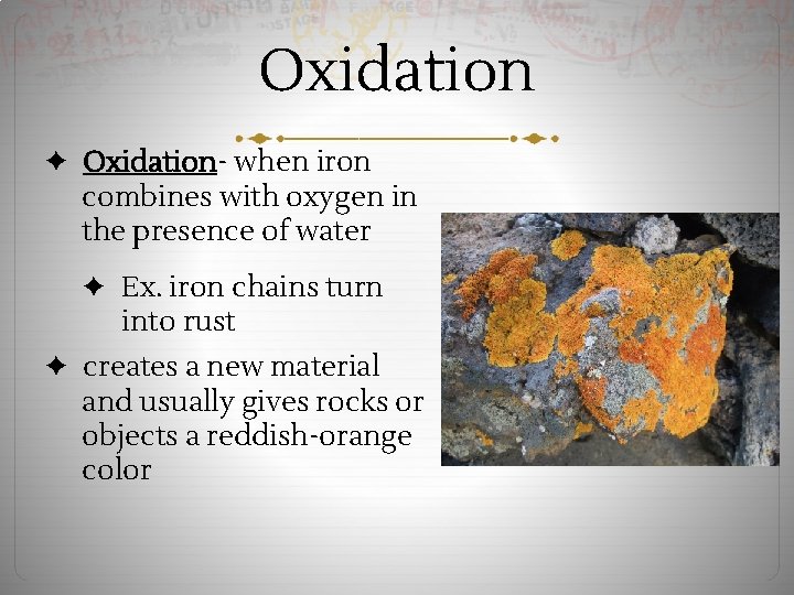 Oxidation ✦ Oxidation- when iron combines with oxygen in the presence of water ✦