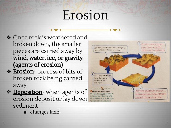 Erosion ❖ Once rock is weathered and broken down, the smaller pieces are carried