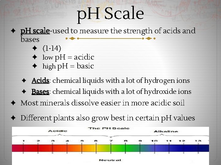 p. H Scale ✦ p. H scale-used to measure the strength of acids and