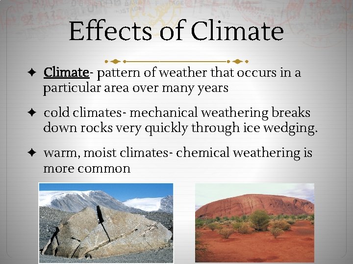 Effects of Climate ✦ Climate- pattern of weather that occurs in a particular area