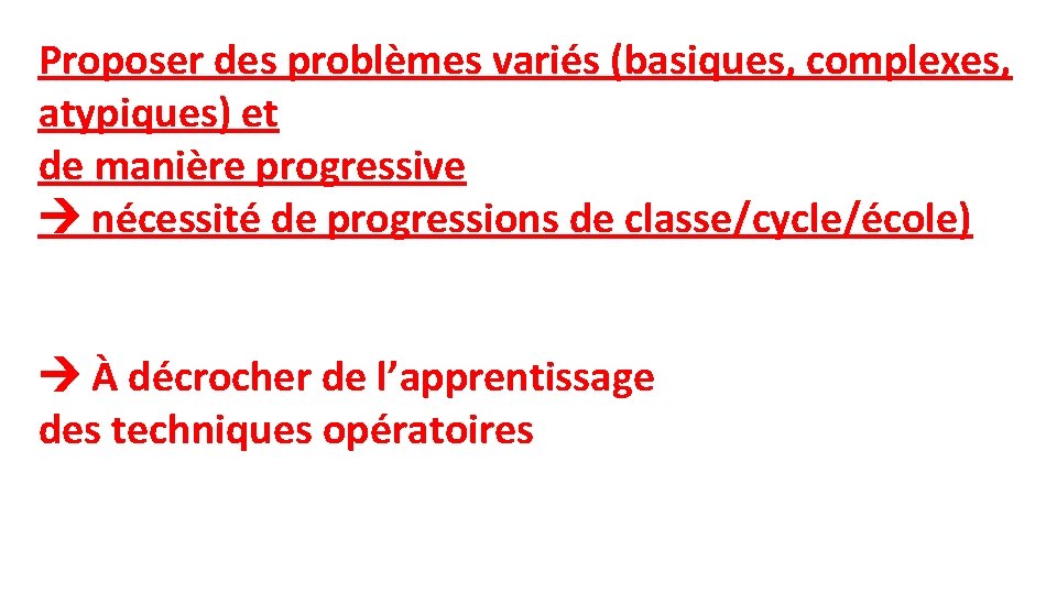 Proposer des problèmes variés (basiques, complexes, atypiques) et de manière progressive nécessité de progressions