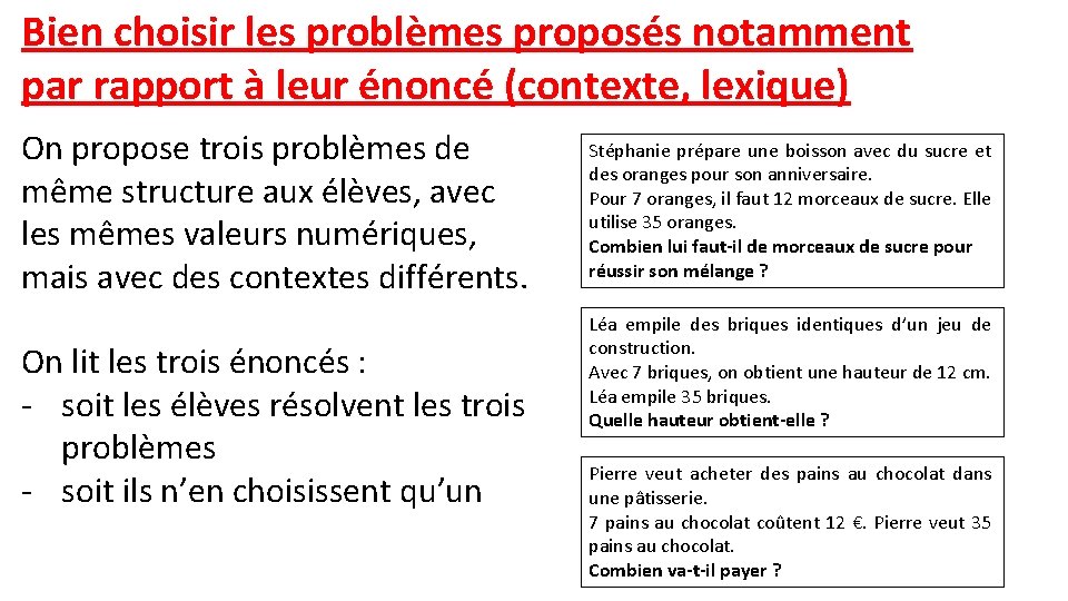 Bien choisir les problèmes proposés notamment par rapport à leur énoncé (contexte, lexique) On
