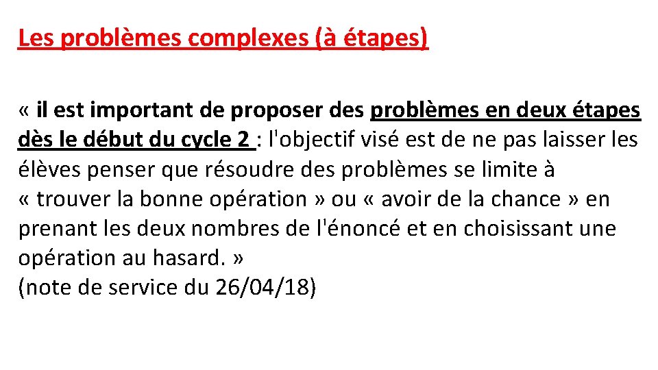 Les problèmes complexes (à étapes) « il est important de proposer des problèmes en