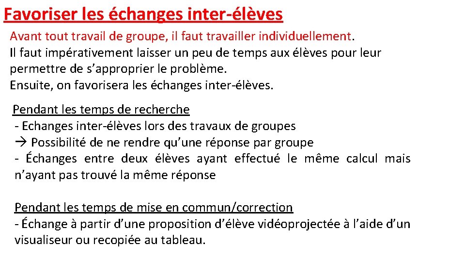 Favoriser les échanges inter-élèves Avant tout travail de groupe, il faut travailler individuellement. Il