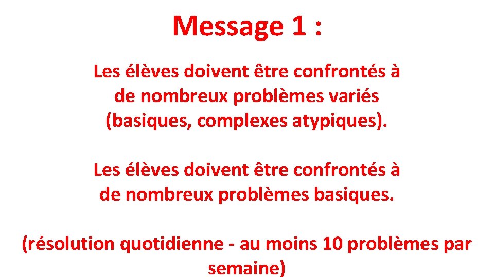 Message 1 : Les élèves doivent être confrontés à de nombreux problèmes variés (basiques,