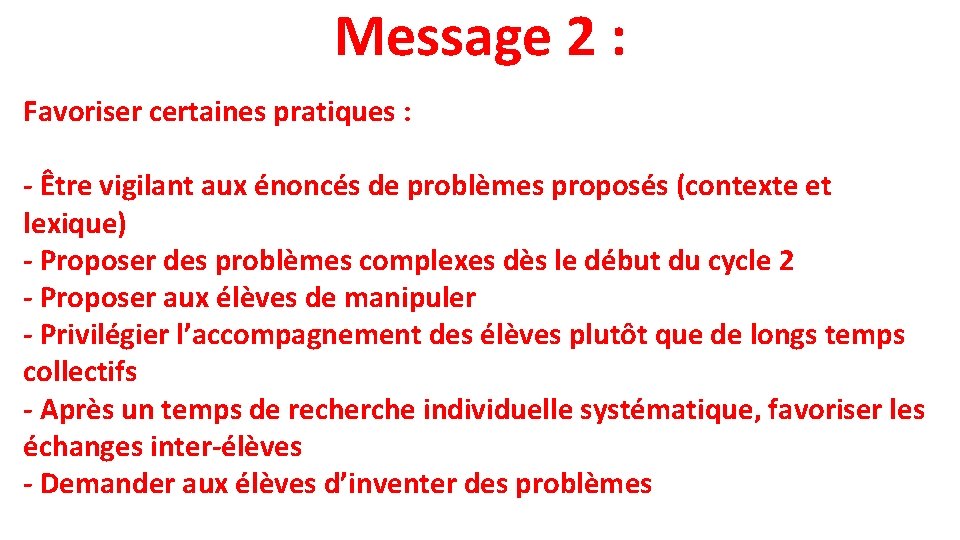 Message 2 : Favoriser certaines pratiques : - Être vigilant aux énoncés de problèmes