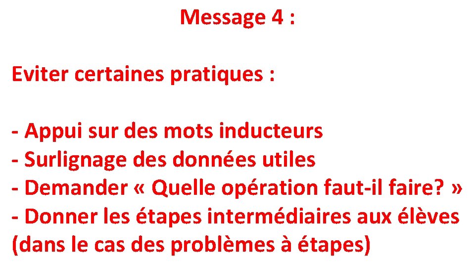 Message 4 : Eviter certaines pratiques : - Appui sur des mots inducteurs -