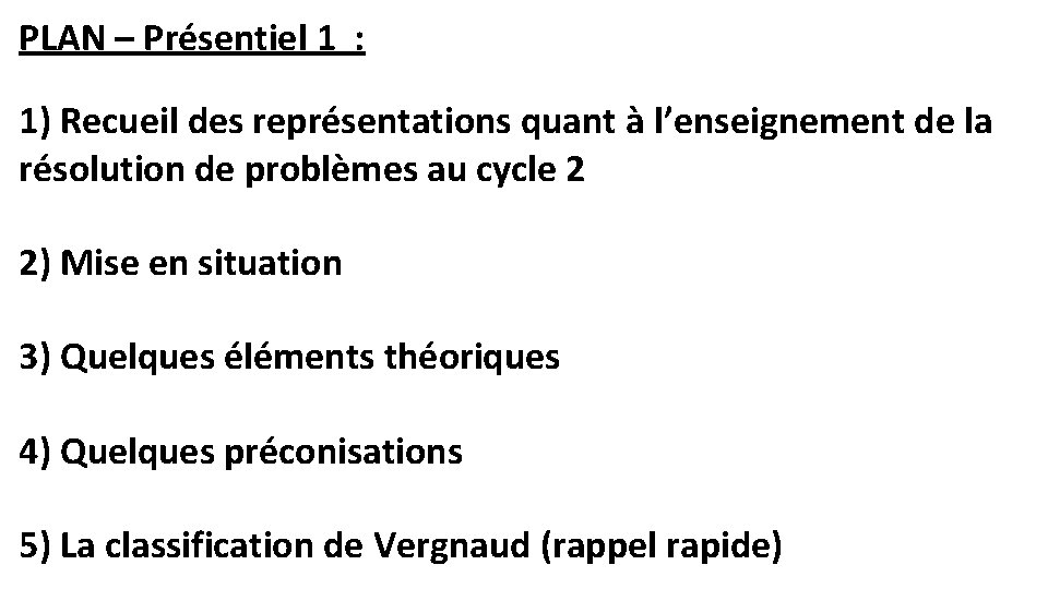 PLAN – Présentiel 1 : 1) Recueil des représentations quant à l’enseignement de la