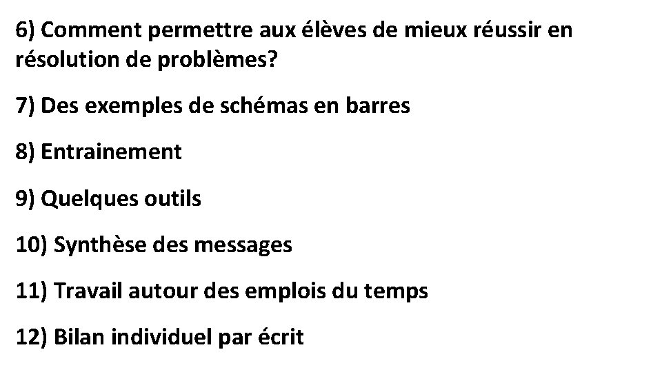 6) Comment permettre aux élèves de mieux réussir en résolution de problèmes? 7) Des