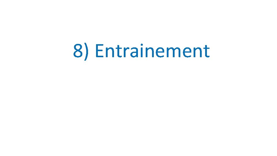 8) Entrainement 