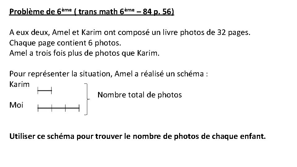 Problème de 6ème ( trans math 6ème – 84 p. 56) A eux deux,