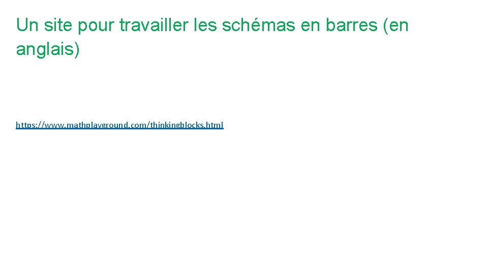 Un site pour travailler les schémas en barres (en anglais) https: //www. mathplayground. com/thinkingblocks.