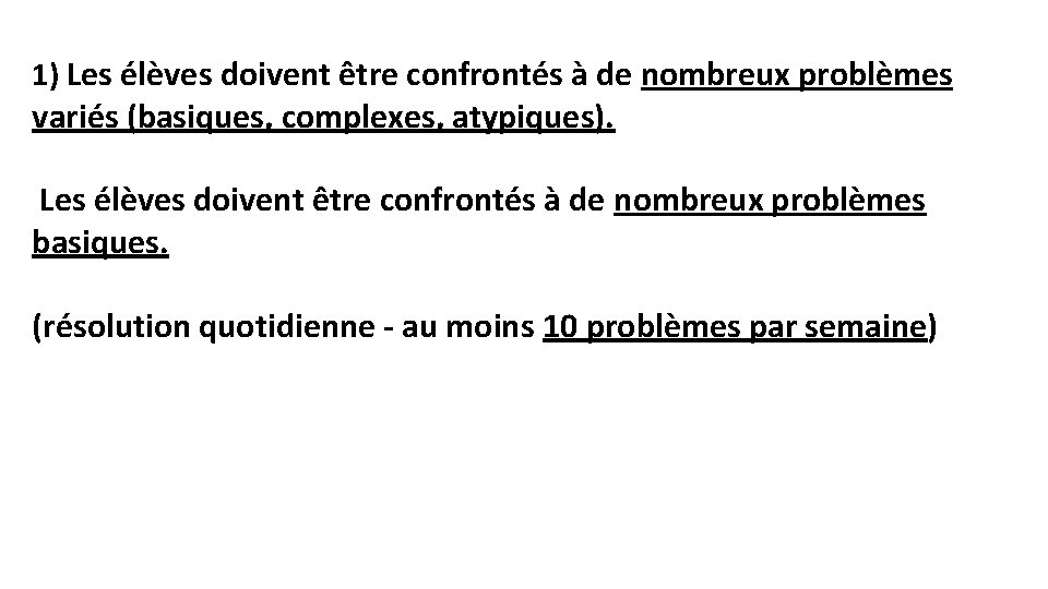 1) Les élèves doivent être confrontés à de nombreux problèmes variés (basiques, complexes, atypiques).