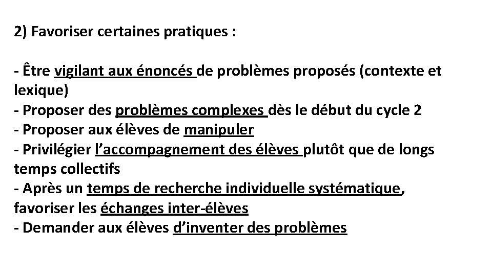 2) Favoriser certaines pratiques : - Être vigilant aux énoncés de problèmes proposés (contexte