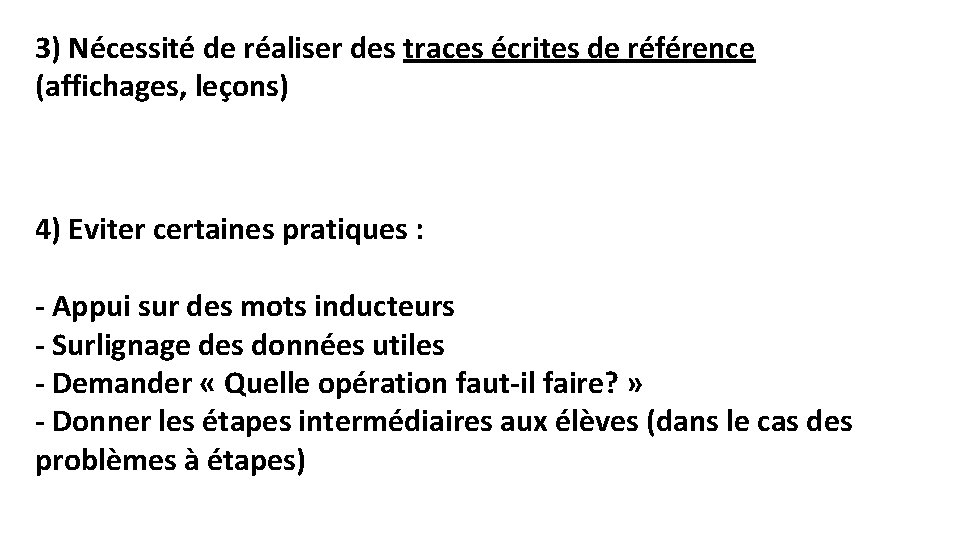 3) Nécessité de réaliser des traces écrites de référence (affichages, leçons) 4) Eviter certaines